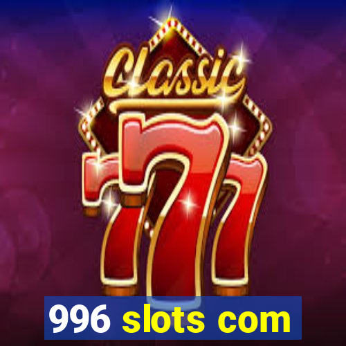 996 slots com