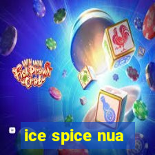 ice spice nua