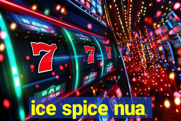 ice spice nua