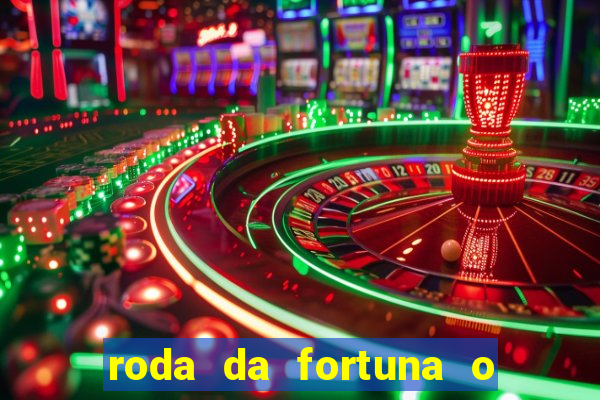 roda da fortuna o que ele sente por mim