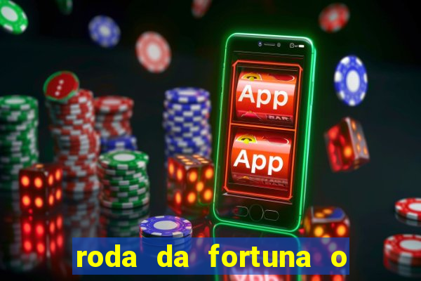 roda da fortuna o que ele sente por mim