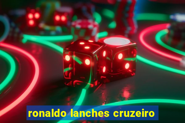 ronaldo lanches cruzeiro