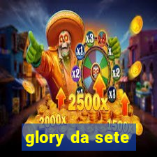 glory da sete