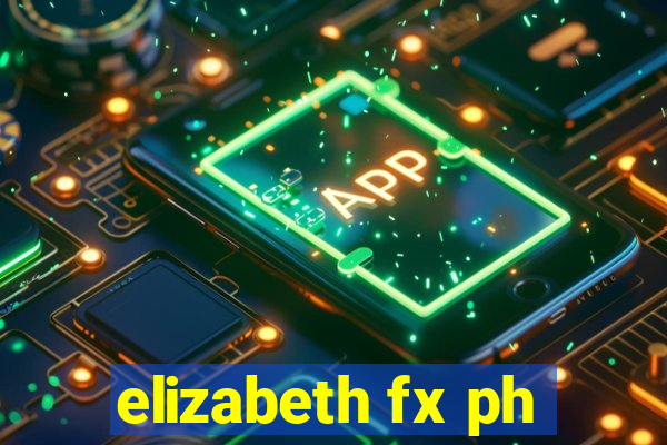 elizabeth fx ph