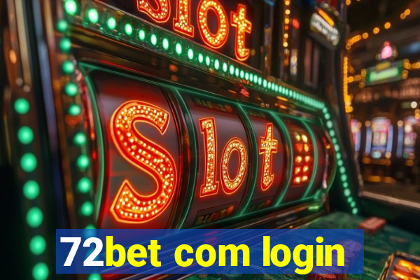 72bet com login