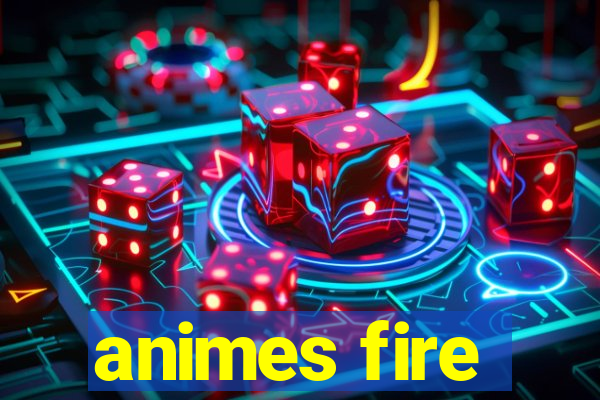 animes fire