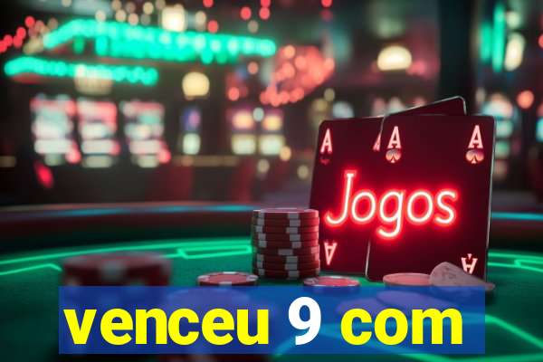 venceu 9 com