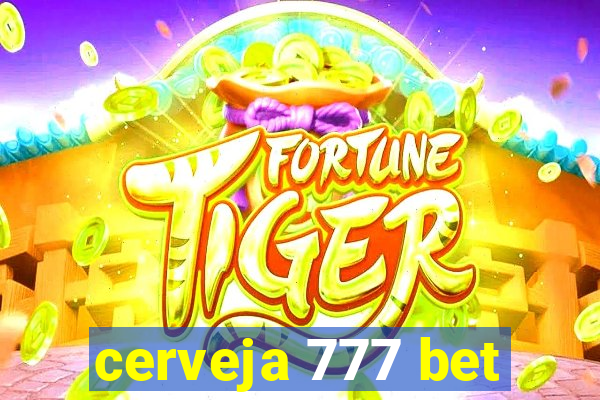 cerveja 777 bet