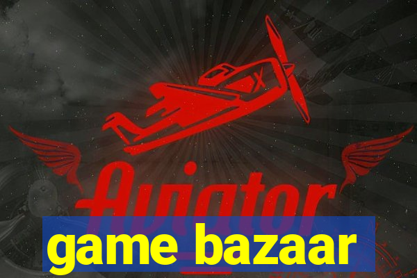 game bazaar