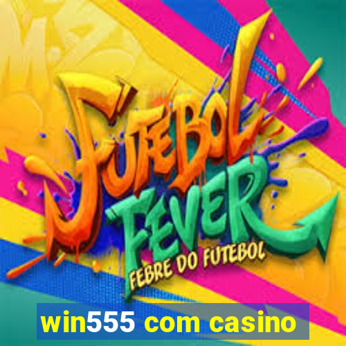 win555 com casino