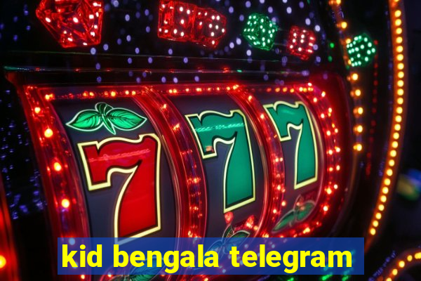 kid bengala telegram