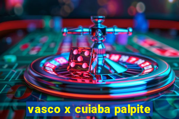 vasco x cuiaba palpite