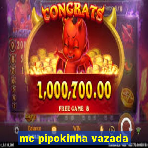 mc pipokinha vazada