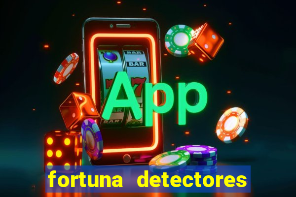 fortuna detectores de metal