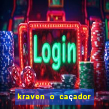 kraven o caçador filme completo dublado online