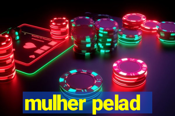 mulher pelad