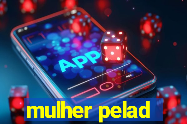 mulher pelad