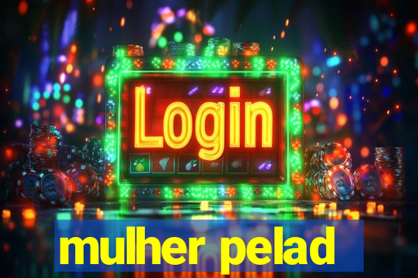 mulher pelad