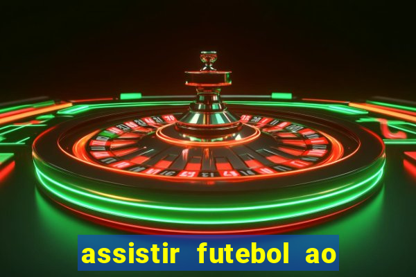 assistir futebol ao vivo multicanais