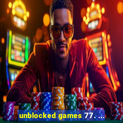 unblocked games 77. ...