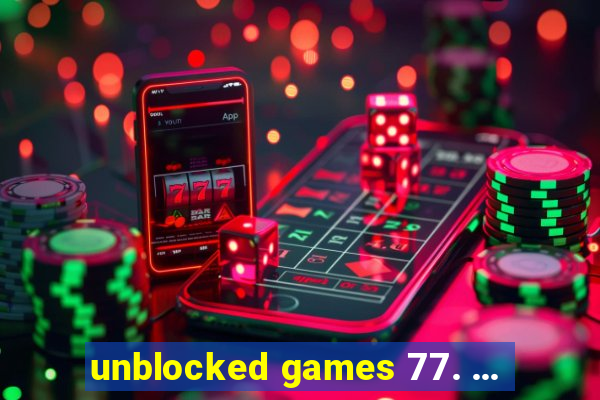 unblocked games 77. ...