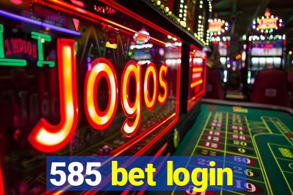 585 bet login