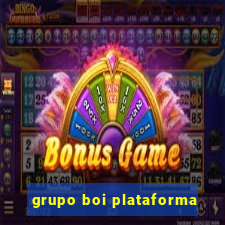 grupo boi plataforma