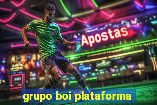 grupo boi plataforma