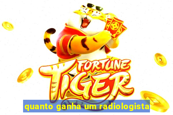 quanto ganha um radiologista