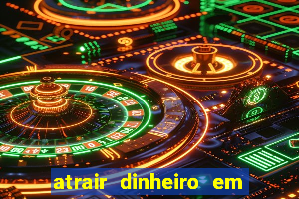 atrair dinheiro em 2 dias