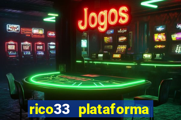 rico33 plataforma de jogos