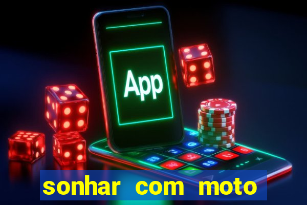 sonhar com moto roubada jogo do bicho