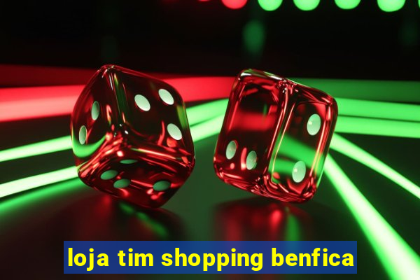 loja tim shopping benfica