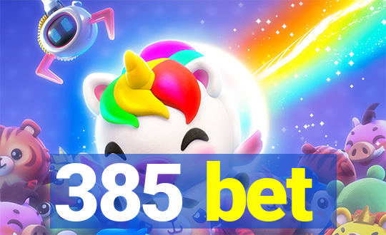 385 bet