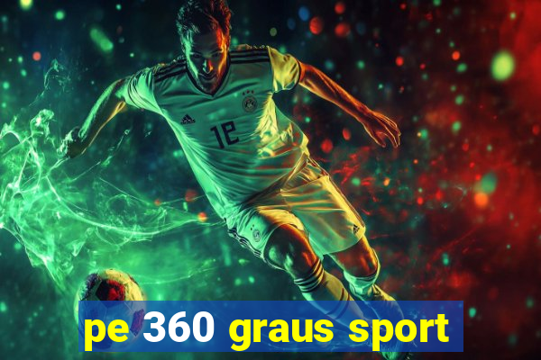 pe 360 graus sport