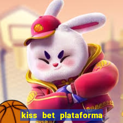 kiss bet plataforma de jogos