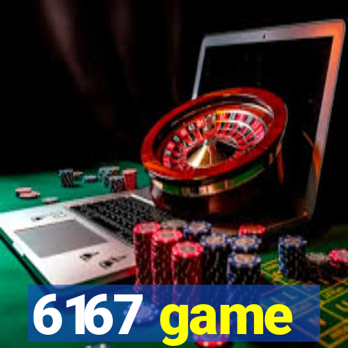 6167 game