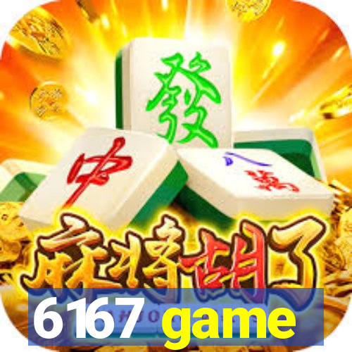 6167 game