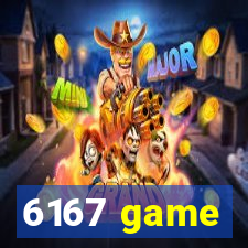 6167 game