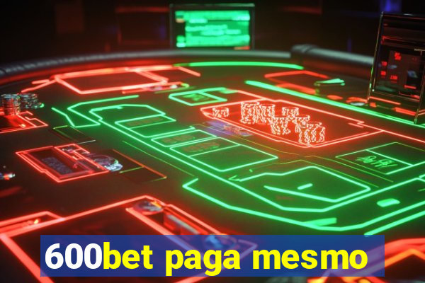 600bet paga mesmo