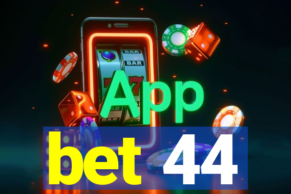 bet 44