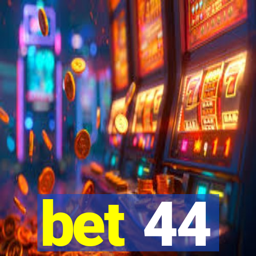 bet 44