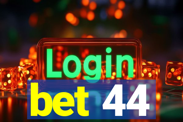 bet 44