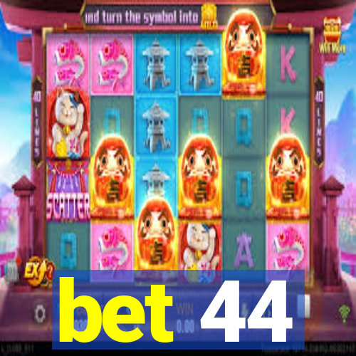 bet 44