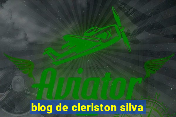 blog de cleriston silva