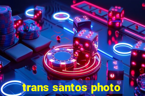 trans santos photo