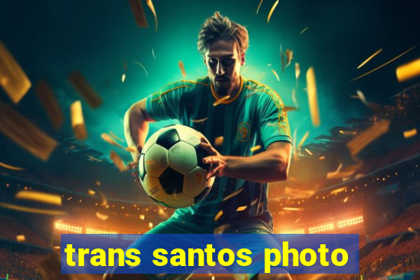 trans santos photo