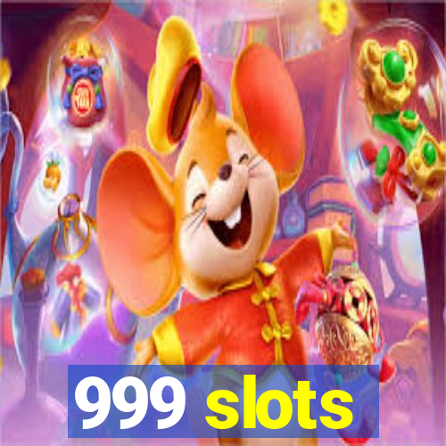 999 slots