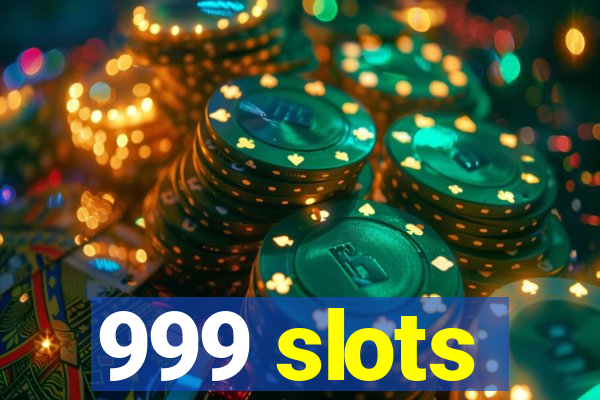 999 slots