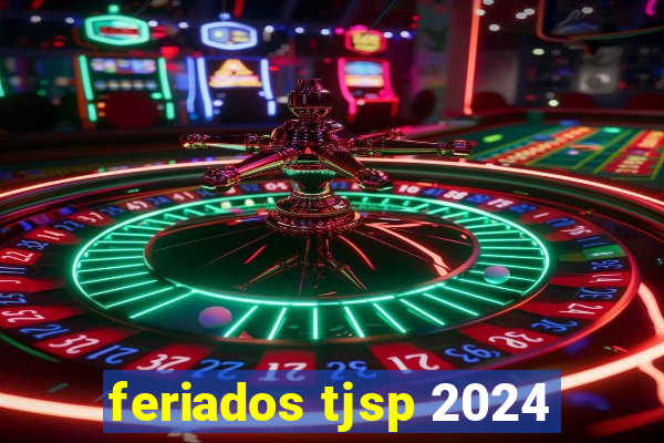 feriados tjsp 2024